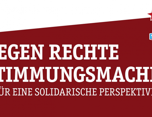 Gegen rechte Stimmungsmache – für eine solidarische Perspektive